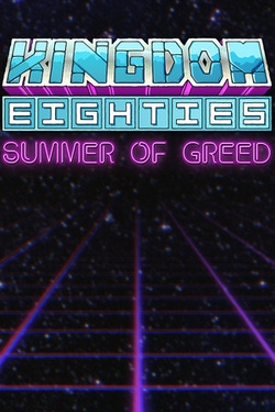 Kingdom Eighties: Summer of Greed