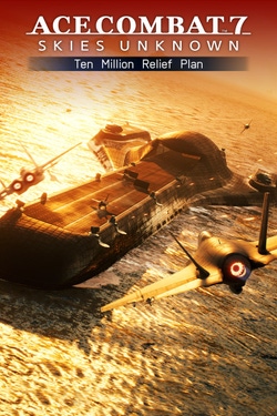 Ace Combat 7: Skies Unknown - Ten Million Relief Plan