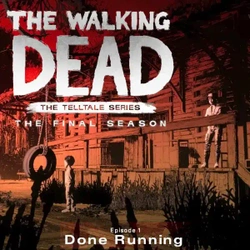 The Walking Dead: The Final Season - Episode 1: Done Running