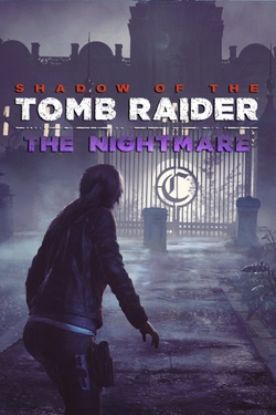 Shadow of the Tomb Raider: The Nightmare